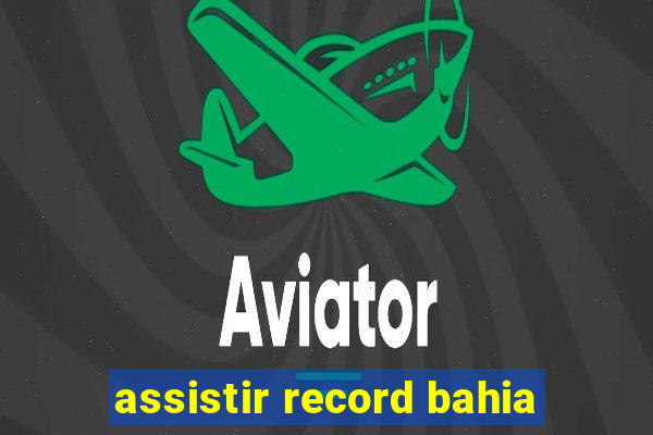 assistir record bahia